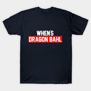 Whens DRAGON BAHL T-Shirt